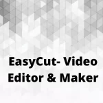 EasyCut- Video Editor & Maker EasyCut- Video Editor & Maker
